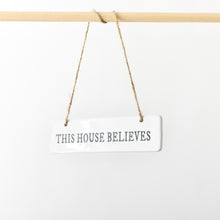 "This House Believes" Hanging Sign