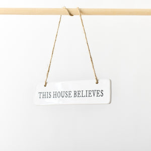 "This House Believes" Hanging Sign